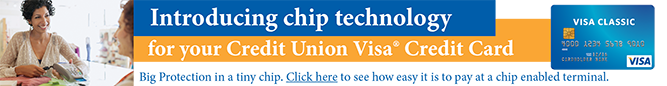 Introducing chip technology for your Credit Union Visa Credit Card